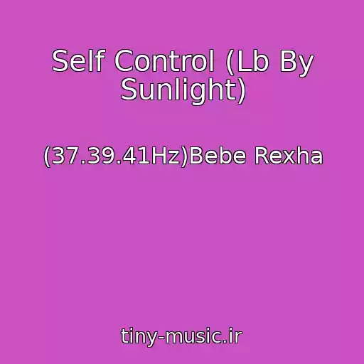 کاور آهنگ Self Control (Lb By Sunlight) از (37.39.41Hz)Bebe Rexha
