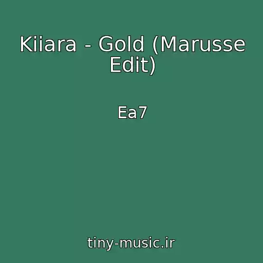 کاور آهنگ Kiiara - Gold (Marusse Edit) از Ea7
