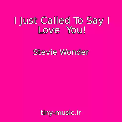 کاور آهنگ I Just Called To Say I Love  You! از Stevie Wonder