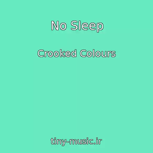 کاور آهنگ No Sleep از Crooked Colours