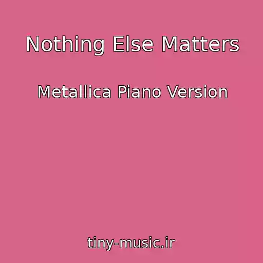 کاور آهنگ Nothing Else Matters از Metallica Piano Version