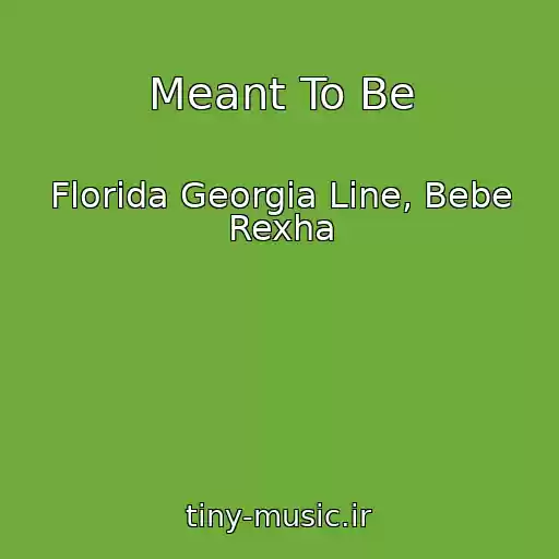 کاور آهنگ Meant To Be از Florida Georgia Line, Bebe Rexha