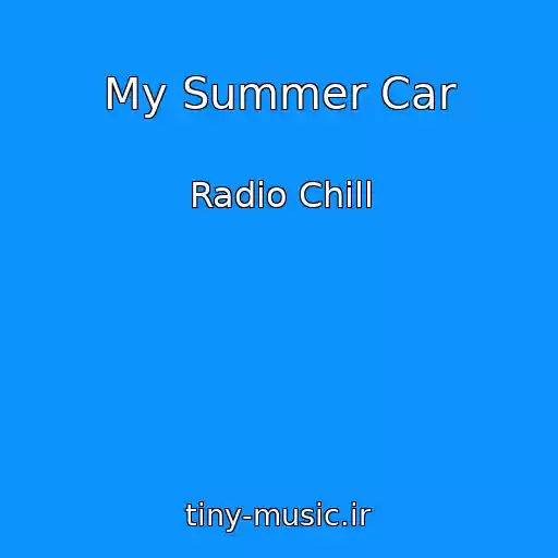 کاور آهنگ My Summer Car از Radio Chill