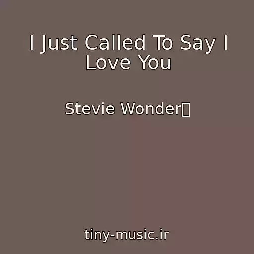 کاور آهنگ I Just Called To Say I Love You از Stevie Wonder