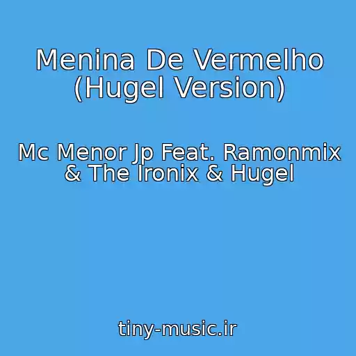 کاور آهنگ Menina De Vermelho (Hugel Version) از Mc Menor Jp Feat. Ramonmix & The Ironix & Hugel
