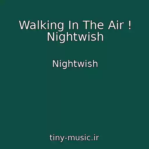 کاور آهنگ Walking In The Air ! Nightwish از Nightwish