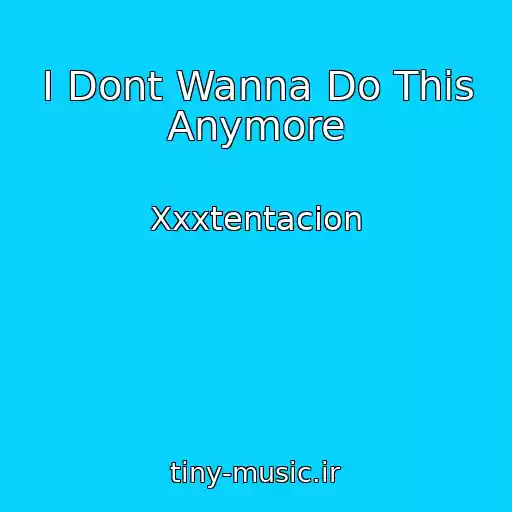 کاور آهنگ I Dont Wanna Do This Anymore از Xxxtentacion