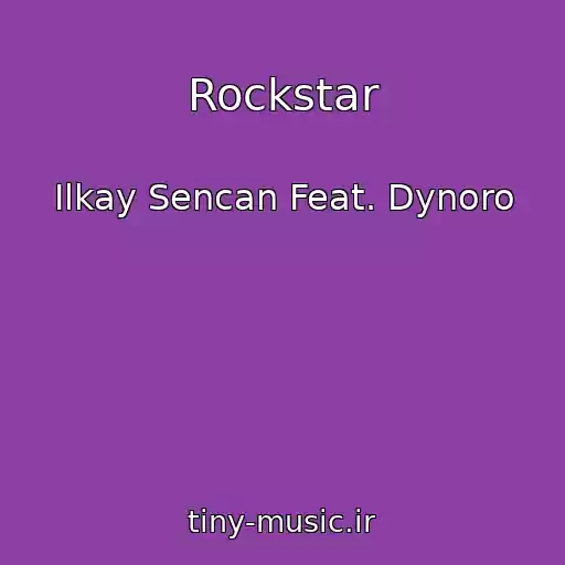 کاور آهنگ Rockstar از Ilkay Sencan Feat. Dynoro