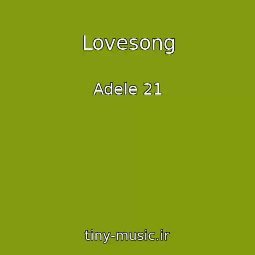 کاور آهنگ Lovesong از Adele 21