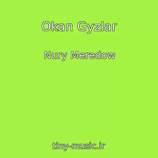 کاور آهنگ Okan Gyzlar از Nury Meredow