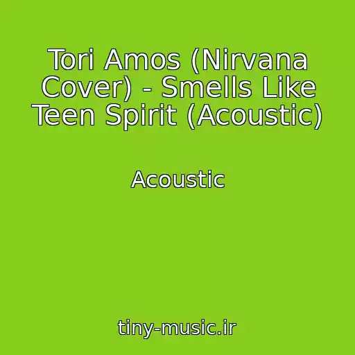 کاور آهنگ Tori Amos (Nirvana Cover) - Smells Like Teen Spirit (Acoustic) از Acoustic