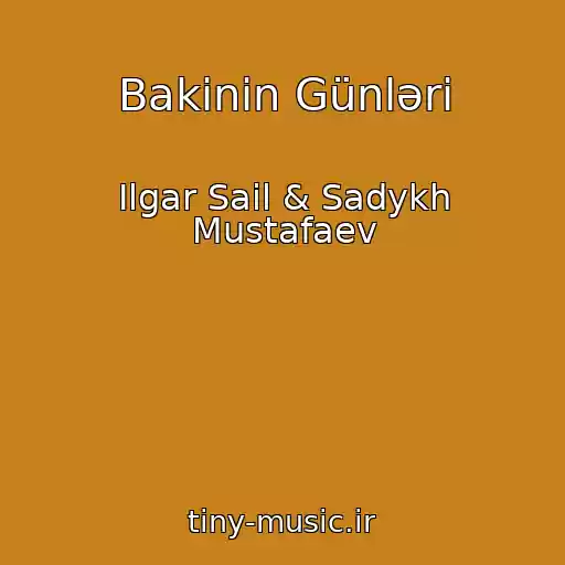 کاور آهنگ Bakinin Günləri از Ilgar Sail & Sadykh Mustafaev
