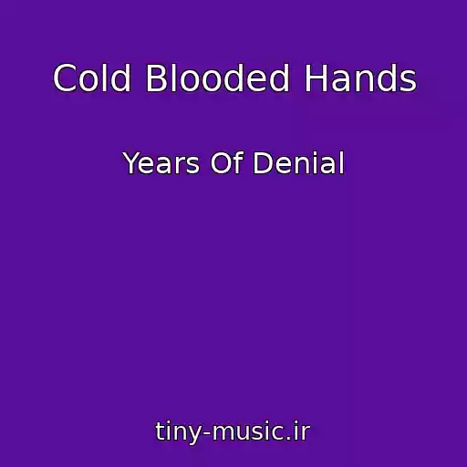 کاور آهنگ Cold Blooded Hands از Years Of Denial