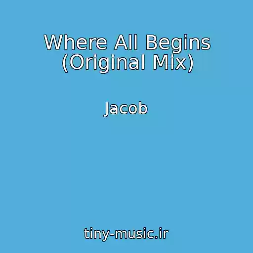 کاور آهنگ Where All Begins (Original Mix) از Jacob