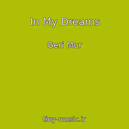 کاور آهنگ In My Dreams از Geri Mur