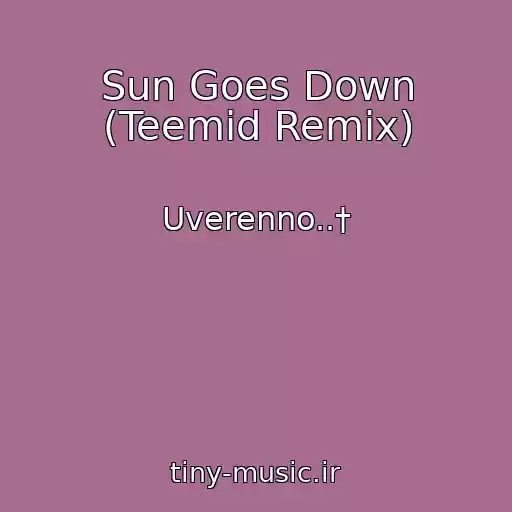 کاور آهنگ Sun Goes Down (Teemid Remix) از Uverenno..†
