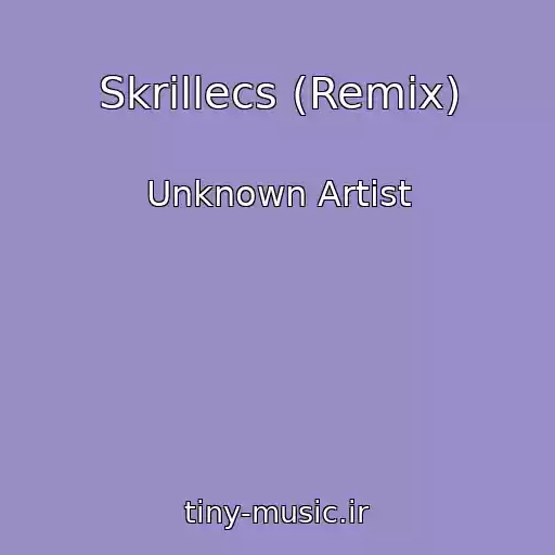 کاور آهنگ Skrillecs (Remix) از Unknown Artist