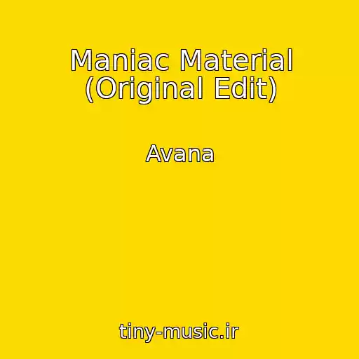 کاور آهنگ Maniac Material (Original Edit) از Avana