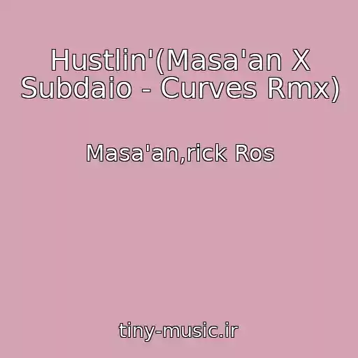کاور آهنگ Hustlin'(Masa'an X Subdaio - Curves Rmx) از Masa'an,rick Ros
