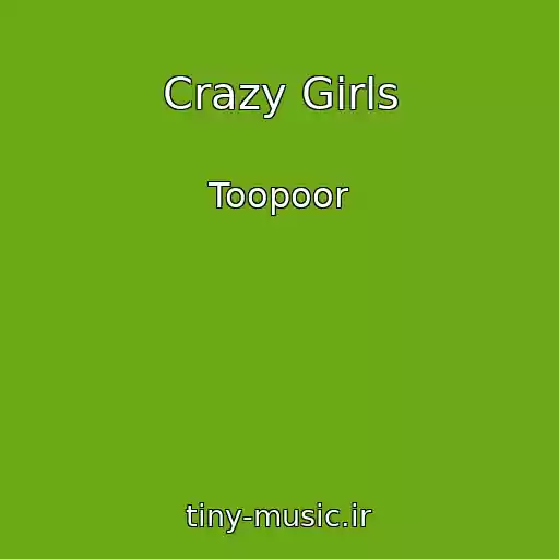 کاور آهنگ Crazy Girls از Toopoor
