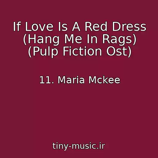 کاور آهنگ If Love Is A Red Dress (Hang Me In Rags) (Pulp Fiction Ost) از 11. Maria Mckee