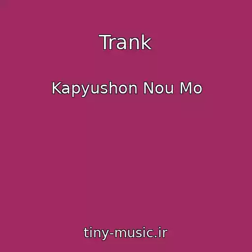 کاور آهنگ Trank از Kapyushon Nou Mo