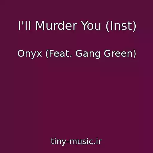 کاور آهنگ I'll Murder You (Inst) از Onyx (Feat. Gang Green)