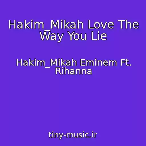 کاور آهنگ Hakim_Mikah Love The Way You Lie از Hakim_Mikah Eminem Ft. Rihanna