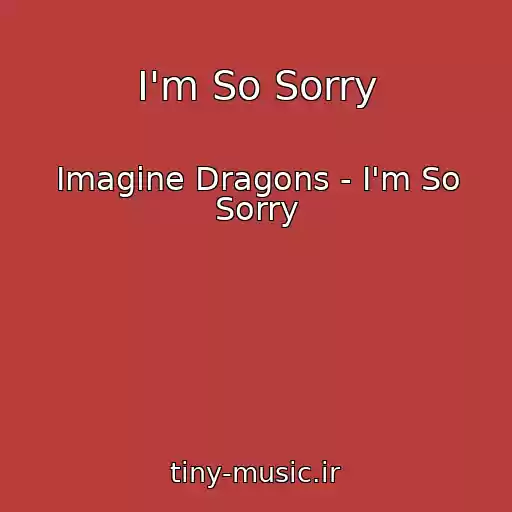 کاور آهنگ I'm So Sorry از Imagine Dragons - I'm So Sorry