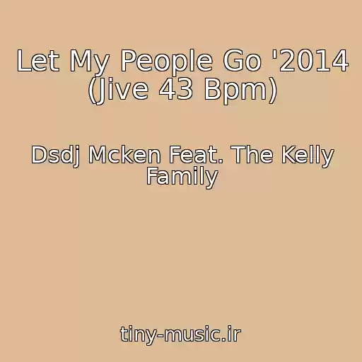 کاور آهنگ Let My People Go '2014 (Jive 43 Bpm) از Dsdj Mcken Feat. The Kelly Family