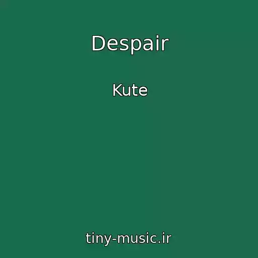 کاور آهنگ Despair از Kute