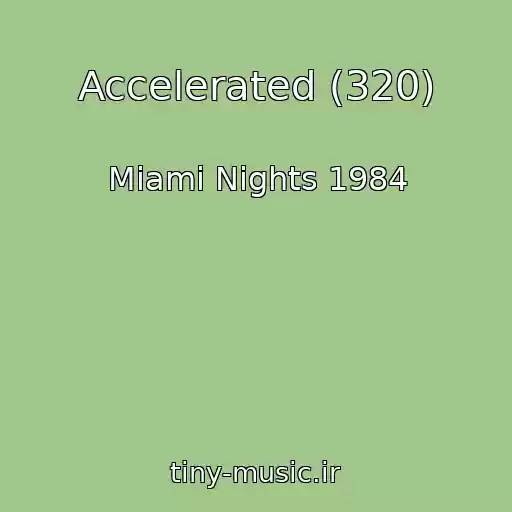 کاور آهنگ Accelerated (320) از Miami Nights 1984