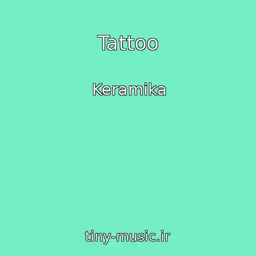 کاور آهنگ Tattoo از Keramika