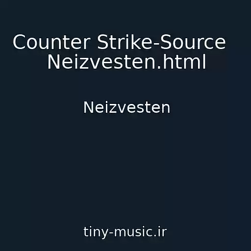 کاور آهنگ Counter Strike-Source     Neizvesten.html از Neizvesten