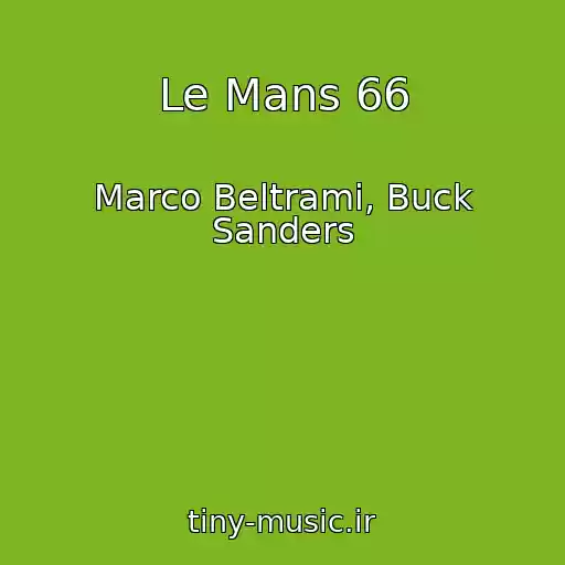 کاور آهنگ Le Mans 66 از Marco Beltrami, Buck Sanders