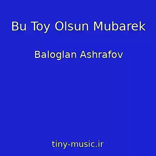 کاور آهنگ Bu Toy Olsun Mubarek از Baloglan Ashrafov