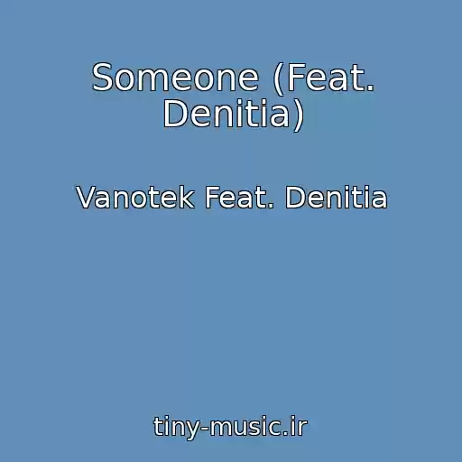 کاور آهنگ Someone (Feat. Denitia) از Vanotek Feat. Denitia
