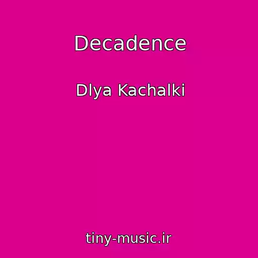 کاور آهنگ Decadence از Dlya Kachalki