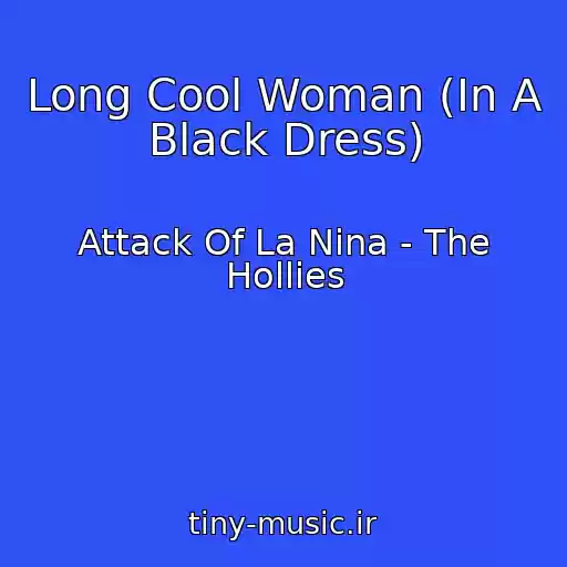 کاور آهنگ Long Cool Woman (In A Black Dress) از Attack Of La Nina - The Hollies