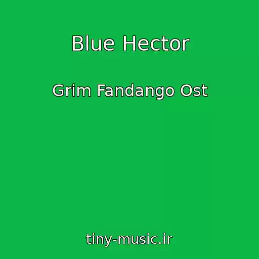 کاور آهنگ Blue Hector از Grim Fandango Ost