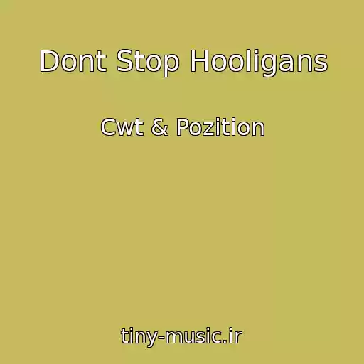 کاور آهنگ Dont Stop Hooligans از Cwt & Pozition