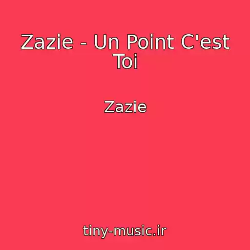 کاور آهنگ Zazie - Un Point C'est Toi از Zazie