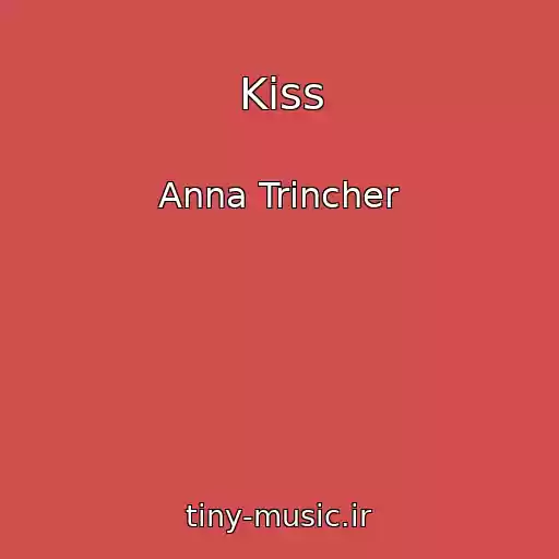 کاور آهنگ Kiss از Anna Trincher
