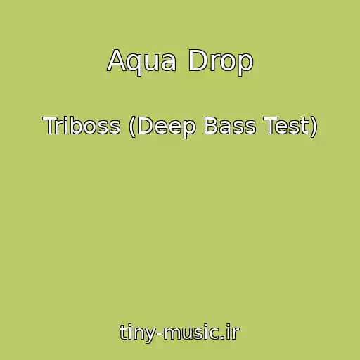 کاور آهنگ Aqua Drop از Triboss (Deep Bass Test)