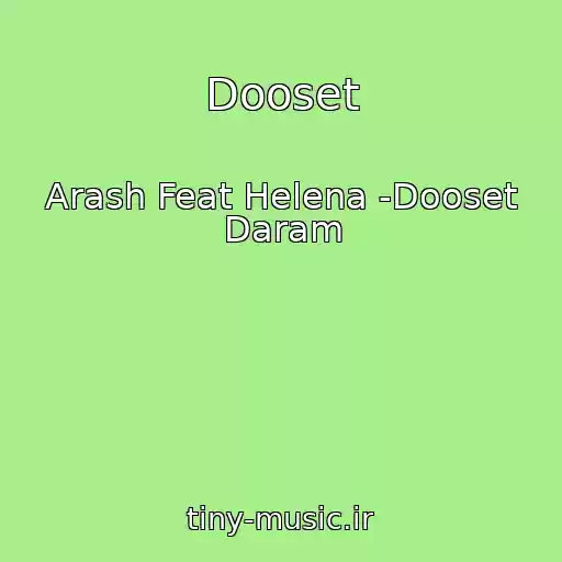 کاور آهنگ Dooset از Arash Feat Helena -Dooset Daram