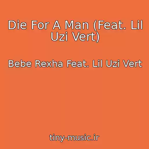 کاور آهنگ Die For A Man (Feat. Lil Uzi Vert) از Bebe Rexha Feat. Lil Uzi Vert