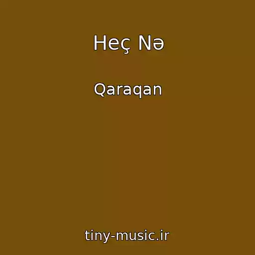 کاور آهنگ Heç Nə از Qaraqan