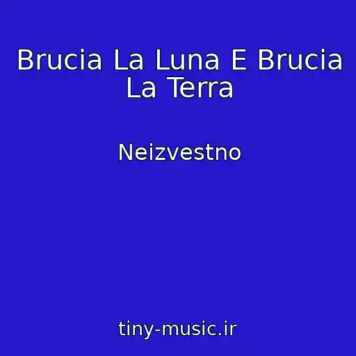 کاور آهنگ Brucia La Luna E Brucia La Terra از Neizvestno