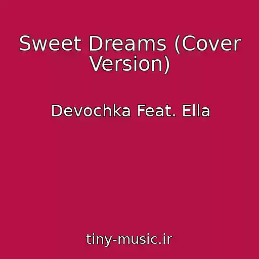 کاور آهنگ Sweet Dreams (Cover Version) از Devochka Feat. Ella