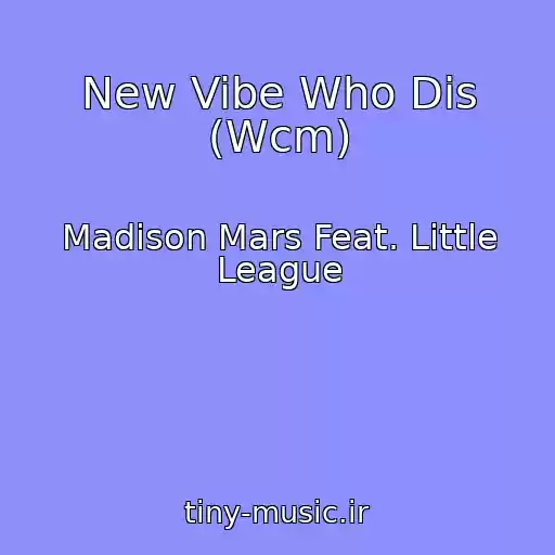 کاور آهنگ New Vibe Who Dis (Wcm) از Madison Mars Feat. Little League